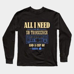 Ham Radio Operator - all I need Long Sleeve T-Shirt